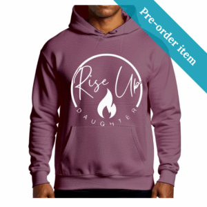 Rise Up Daughter Hoodie